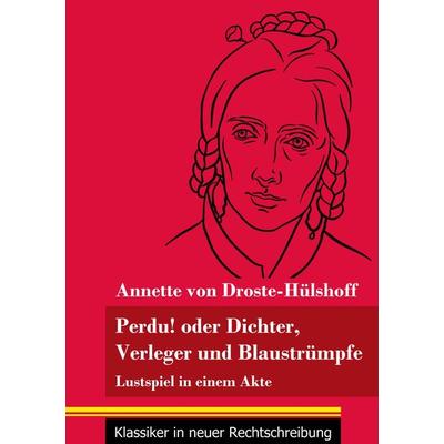 Perdu! oder Dichter, Verleger und Blaustrümpfe, Taschenbuch von Annette von Droste-Hülshoff, Henricus - Edition Deutsche Klassik GmbH, Berlin,