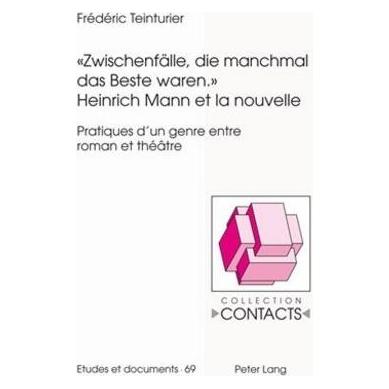 Peter Lang 'Zwischenfälle, die manchmal das Beste waren.'- Heinrich Mann et la nouvelle (Französisch, Softcover, Frédéric Teinturier) (56028995)