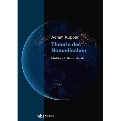 Theorie des Nomadischen, Gebundene Ausgabe von Achim Küpper, Wbg Academic in Herder, 978-3-534-64037-9