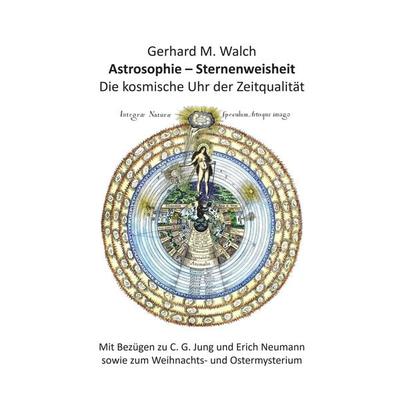 Astrosophie - Sternenweisheit, Taschenbuch von Gerhard M. Walch, Opus magnum, 978-3-95612-039-8