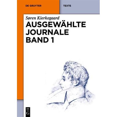 Søren Kierkegaard: Ausgewählte Journale / Søren Kierkegaard: Ausgewählte Journale. Band 1, Gebundene Ausgabe von Sören Kierkegaard, De Gruyter,