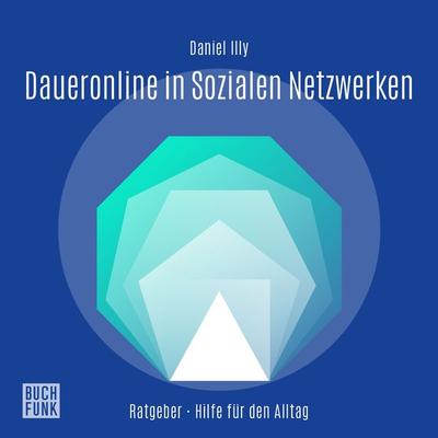 Ratgeber Daueronline in Sozialen Netzwerken - Daniel Illy, Audio, 9783868476316