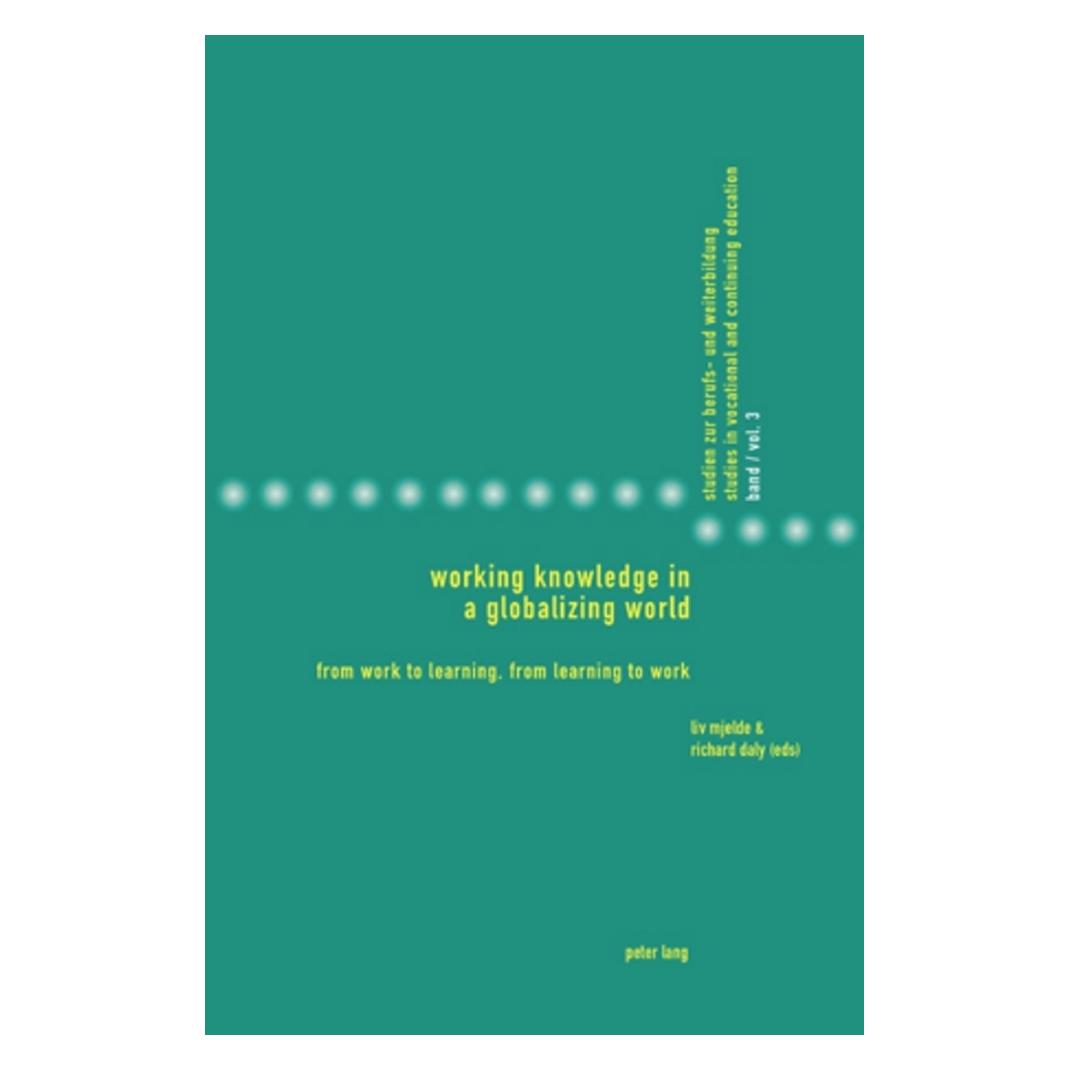 Peter Lang Working Knowledge in a Globalizing World (Englisch, Softcover, Liv Mjelde, Richard Daly) (56029562)
