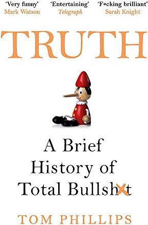 Tom Phillips - Truth: A Brief History of Total Bullsh*t - Preis vom 13.10.2026 19:28:25 h