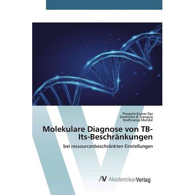 Molekulare Diagnose von TB-Its-Beschränkungen, Taschenbuch von Prasanta Kumar Das,Somtirtha B. Ganguly,Bodhisatya Mandal, AV Akademikerverlag,
