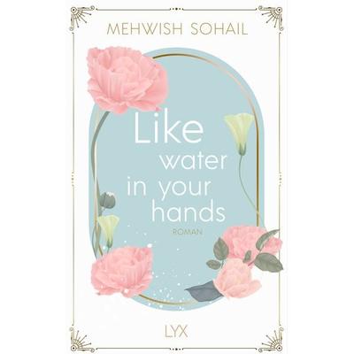 Like water in your hands, Taschenbuch von Mehwish Sohail, Lyx