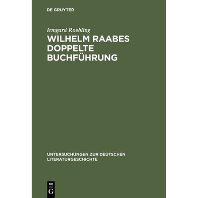 Wilhelm Raabes doppelte Buchführung, Gebundene Ausgabe von Irmgard Roebling, De Gruyter, 978-3-484-32045-1