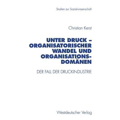 Unter Druck — Organisatorischer Wandel und Organisationsdomänen, Taschenbuch von Christian Kerst, VS Verlag für Sozialwissenschaften,
