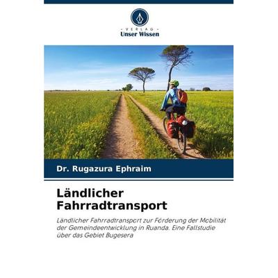 Ländlicher Fahrradtransport, Taschenbuch von Rugazura Ephraim, Verlag Unser Wissen, 978-620-7-00373-0
