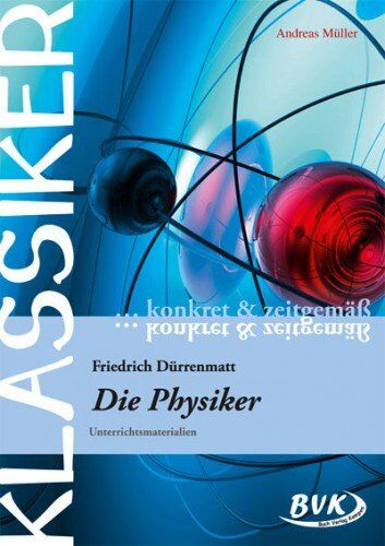Andreas Müller - Klassiker konkret und zeitgemäß - F. Dürrenmatt: "Die Physiker": Unterrichtsmaterialien: Unterrichtsmaterialien - ab 8. Klasse - Preis vom 13.10.2026 11:25:28 h