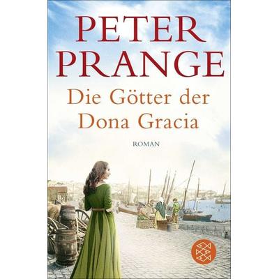 Die Götter der Dona Gracia, Taschenbuch von Peter Prange, Fischer Taschenbuch Verlag