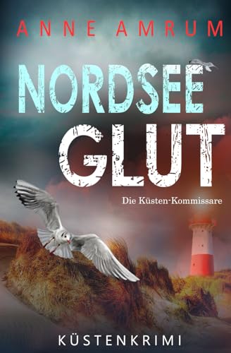 Anne Amrum - Nordsee Glut - Die Küsten-Kommissare: Küstenkrimi (Die Nordsee-Kommissare, Band 20) - Preis vom 14.10.2026 23:07:16 h