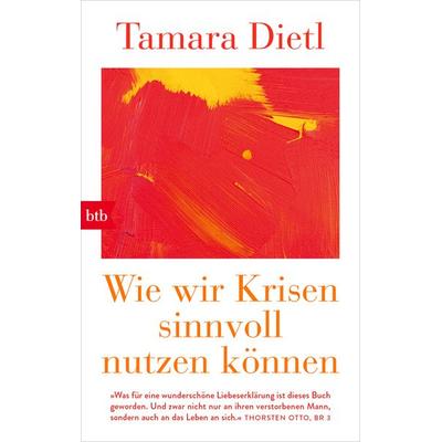 Wie wir Krisen sinnvoll nutzen können, Taschenbuch von Tamara Dietl, btb, 978-3-442-77298-8
