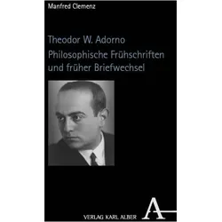 Theodor W. Adorno. Philosophische Frhschriften und frher Briefwechsel, Fachbücher von Manfred Clemenz