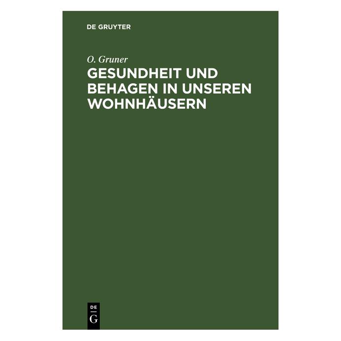 De Gruyter Gruner:Gesundheit und Behagen in unsere (Deutsch, Hardcover, O. Gruner) (67826673)