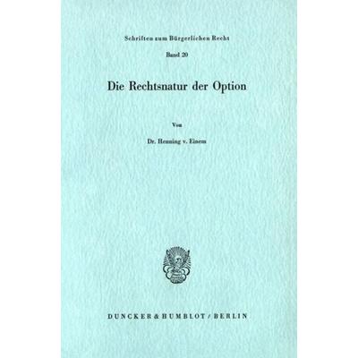 Die Rechtsnatur der Option., Taschenbuch von Henning Einem, Duncker & Humblot, 978-3-428-03269-3