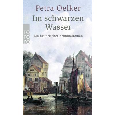 Im schwarzen Wasser, Taschenbuch von Petra Oelker, Rowohlt Taschenbuch