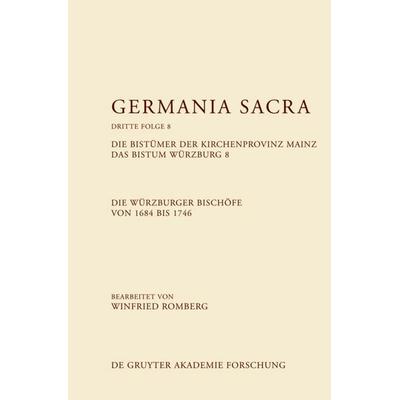 Die Bistümer der Kirchenprovinz Mainz. Das Bistum Würzburg 8. Die Würzburger Bischöfe von 1684–1746, Gebundene Ausgabe von , Walter de Gruyter,