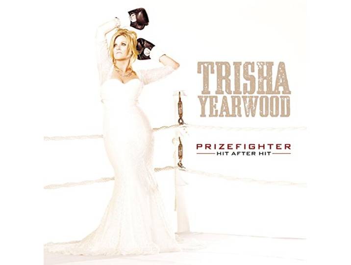 Trisha Yearwood - Prizefighter: Hit After Hit