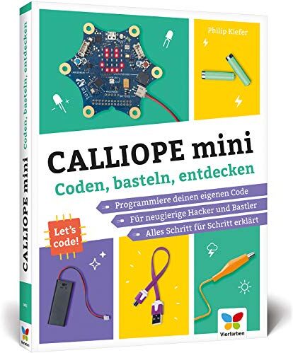 Philip Kiefer - Calliope mini: Coden, basteln, entdecken. Programmieren lernen mit dem Calliope-mini-Board. Mit vielen Maker-Projekten für Kinder! - Preis vom 09.10.2026 07:28:09 h