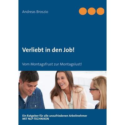 Verliebt in den Job, Taschenbuch von Andreas Broszio, BoD – Books on Demand, 978-3-7322-3088-4
