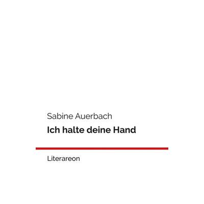 Ich halte deine Hand, Taschenbuch von Sabine Auerbach, Utzverlag GmbH, 978-3-8316-2294-8