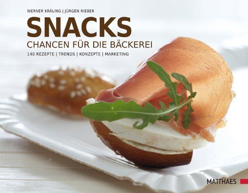 Werner Kräling - Snacks: Chancen für die Bäckerei. 240 Rezepte - Trends - Konzepte - Marketing - Preis vom 15.10.2026 23:06:25 h