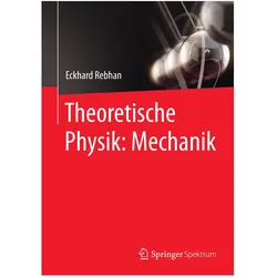 Theoretische Physik: Mechanik, Fachbücher von Eckhard Rebhan