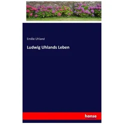 Ludwig Uhlands Leben, Belletristik von Emilie Uhland