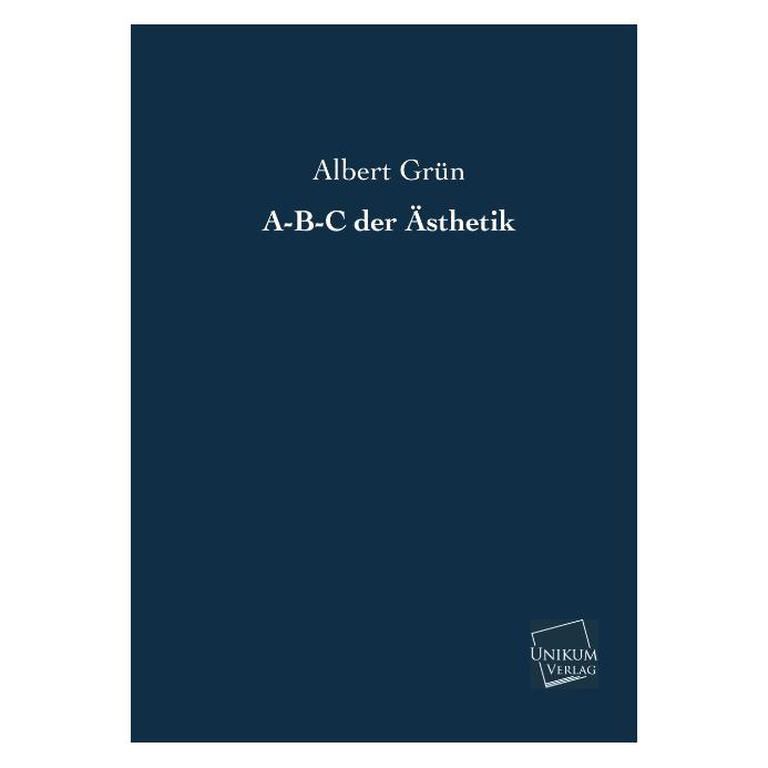Unikum A-B-C der Ästhetik (Deutsch, Softcover, Albert Grün) (7568576)