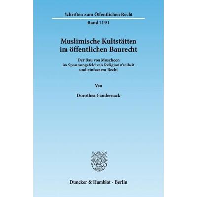 Muslimische Kultstätten im öffentlichen Baurecht., Taschenbuch von Dorothea Gaudernack, Duncker & Humblot, 978-3-428-13473-1