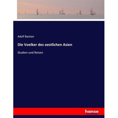 Die Voelker des oestlichen Asien, Taschenbuch von Adolf Bastian, Hansebooks, 978-3-7436-6907-9