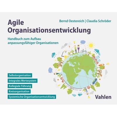 Agile Organisationsentwicklung, Gebundene Ausgabe von Bernd Oestereich,Claudia Schröder, Vahlen, Franz, 978-3-8006-6076-6