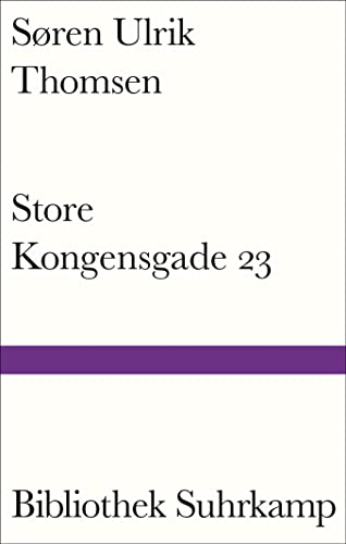 Thomsen, Søren Ulrik - Store Kongensgade 23: Lebensbetrachtungen eines der wichtigsten Schriftsteller Dänemarks (Bibliothek Suhrkamp) - Preis vom 04.10.2026 03:51:26 h