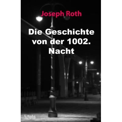 Die Geschichte von der 1002. Nacht, Taschenbuch von Joseph Roth, Epubli, 978-3-7502-9367-0