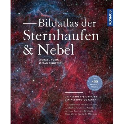 Bildatlas der Sternhaufen und Nebel, Gebundene Ausgabe von Stefan Binnewies,Michael König, Kosmos, 978-3-440-16934-6