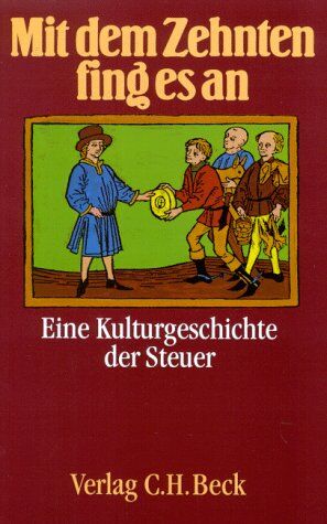 Uwe Schultz - Mit dem Zehnten fing es an. Eine Kulturgeschichte der Steuer - Preis vom 12.10.2026 11:37:12 h