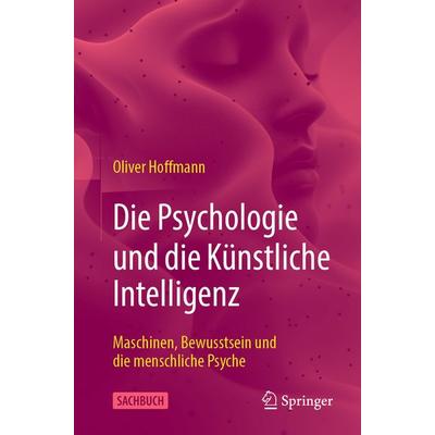 Die Psychologie und die Künstliche Intelligenz, Taschenbuch von Oliver Hoffmann, Springer Berlin, 978-3-662-70965-8
