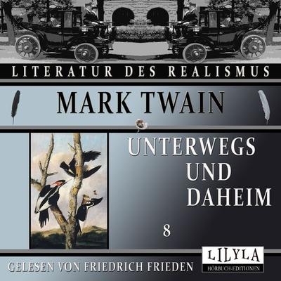 Unterwegs und Daheim 8 - Mark Twain, Audio, 9783988521460