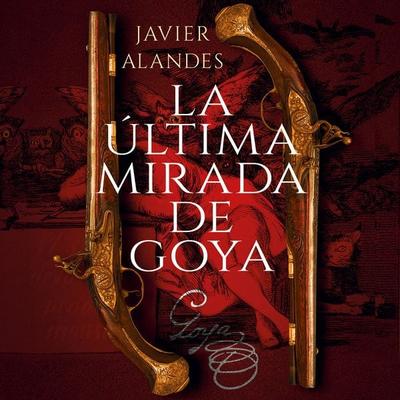 La última mirada de Goya - Javier Alandes, Audio, 9791387810153