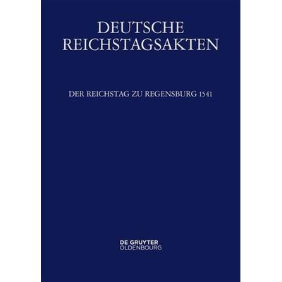 Der Reichstag zu Regensburg 1541, Gebundene Ausgabe von , De Gruyter Oldenbourg, 978-3-11-057212-4