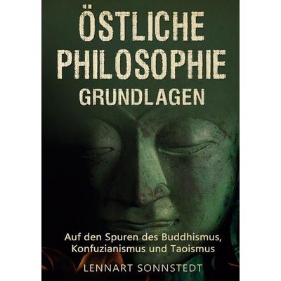 Östliche Philosophie - Grundlagen, Taschenbuch von Lennart Sonnstedt, Lucid Page Media, 978-3-9893551-5-6