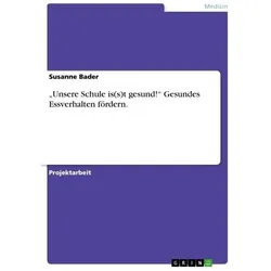 Unsere Schule is(s)t gesund! Gesundes Essverhalten fördern., Schulbücher von Susanne Bader
