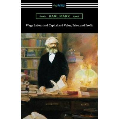 Wage Labour and Capital and Value, Price, and Profit, Taschenbuch von Karl Marx, Neeland Media, 978-1-4209-7038-8