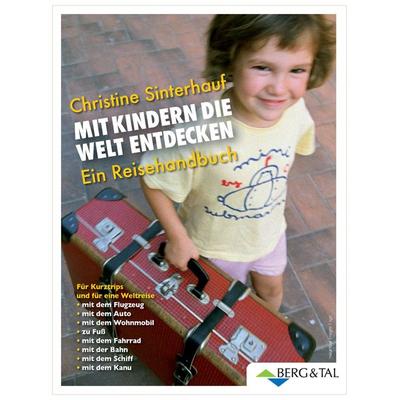 Mit Kindern die Welt entdecken, Taschenbuch von Christine Sinterhauf, Verlag Berg & Tal