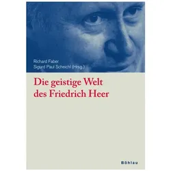 Die geistige Welt des Friedrich Heer, Biografien von Richard Scheichl Faber