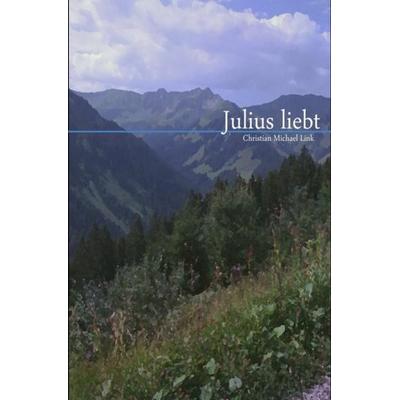 Julius liebt, Taschenbuch von Christian Michael Link, Epubli, 978-3-8442-5896-7