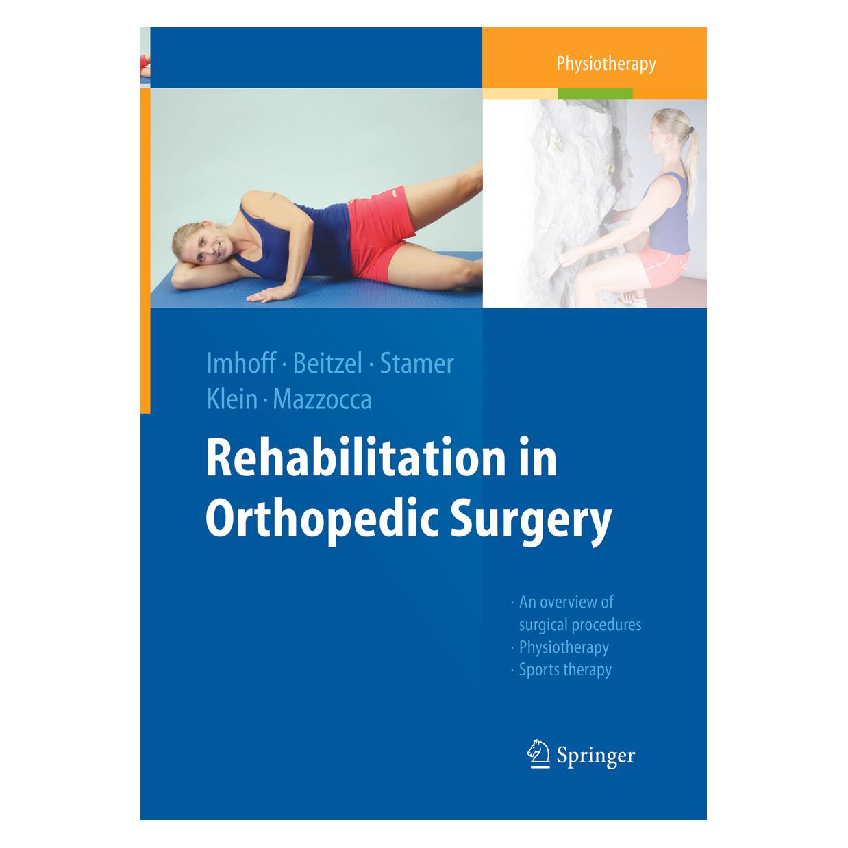 Springer Rehabilitation in Orthopedic Surgery (Englisch, Softcover, Andreas B. Imhoff, Augustus D Mazzocca, Elke Klein, Knut Beitzel, Knut Stamer) (56041187)