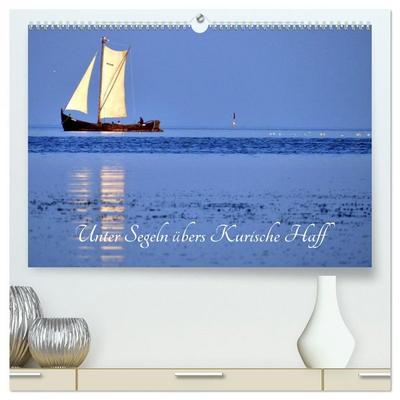 Unter Segeln übers Kurische Haff (hochwertiger Premium Wandkalender 2026 DIN A2 quer), Kunstdruck in Hochglanz