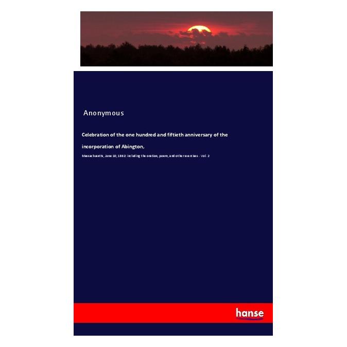 Hansebooks Celebration of the one hundred and fiftieth anniversary of the incorporation of Abington (56034092)